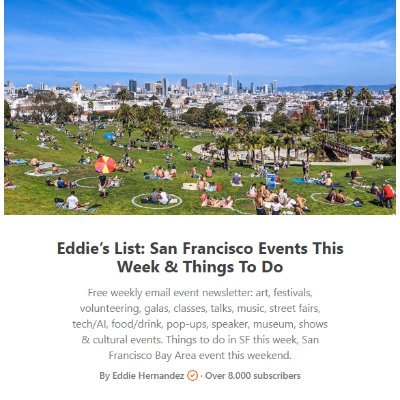 Email Newsletter SF Bay Area Events: Tech, Food, Drinks, Pop-Ups, Art, Festivals, Shows, Classes, Culture, Music. Insider Guide, Local News.
11k+ subscribers.