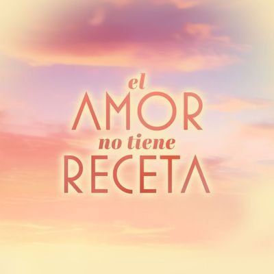 CUENTA OFICIAL de  #ElAmorNoTieneReceta Lunes a Viernes 8:30p.m por @Canal_Estrellas #ConLasEstrellas | Nueva telenovela producida por @osorioJua