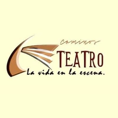 Caminos Teatro, La Vida en la Escena.