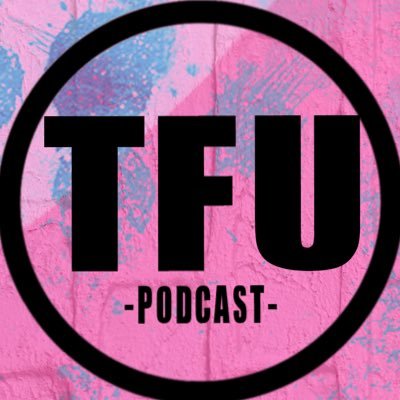 The Official Twitter of the TFU Podcast