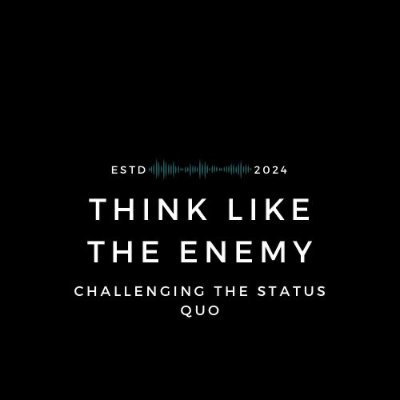 “Think like the Enemy” is a thought-provoking podcast that delves into the heart of critical issues facing our nation and the world.