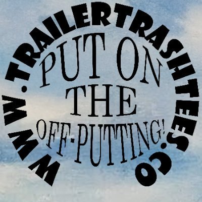 Trailer Trash Tees: Home of 100% Original, Laugh-Out-Loud Designs! Elevate your wardrobe with our hilarious, one-of-a-kind t-shirts. Stay unique, stay funny!