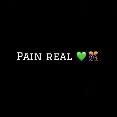 PAIN REAL💚🎊