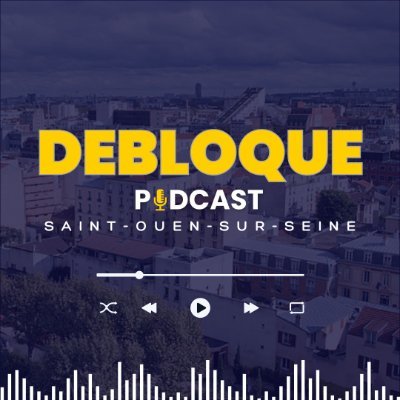 Débloque, le podcast dédié à la ville de Saint-Ouen-Sur-Seine.                 🎙️💭