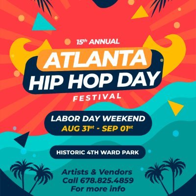 15th Annual Atlanta Hip Hop Day Festival 08/31 -09/01 at Historic 4th Ward Park! Celebrating Atlanta's contribution to Hip Hop Culture.