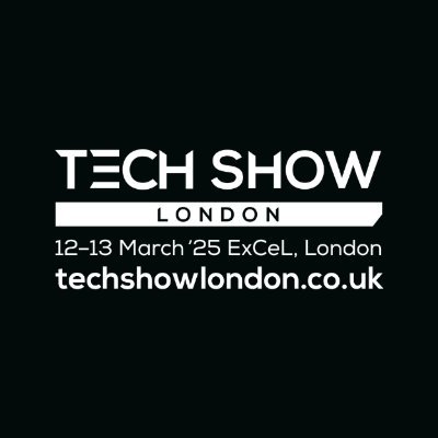 Tech Show London | 12-13 March 2025 | ExCeL, London | The most important technology event for business in the UK