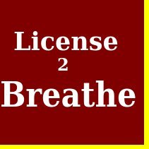 License To Breathe