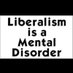 liberalism Is Mental Disease (@libsAreSickos) Twitter profile photo