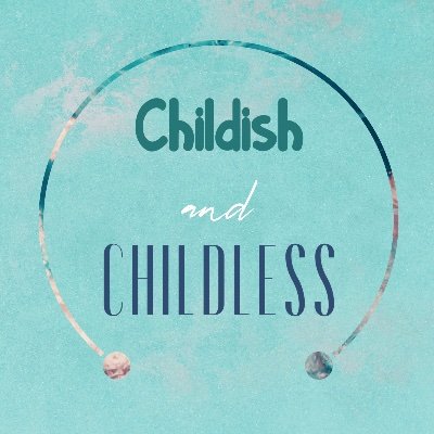 Childish and Childless