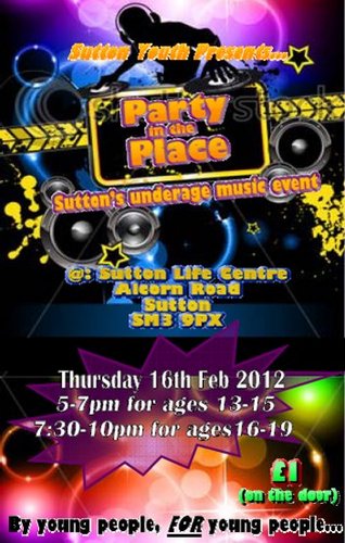 PITP2012's profile picture. Party in the Place is a music event run by young people, for young people in Sutton. Thursday 16th February 2012. Years 8-9 (5-7pm), years 10-13 (7.30-10pm).