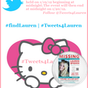 Tweets For Lauren will be on April 12th at midnight and end at midnight the following day. Just use #findLauren to participate.