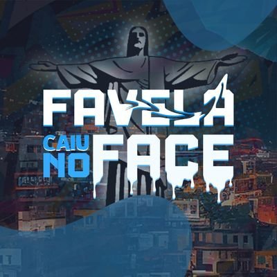 FAVELA CAIU NO FACE Profile