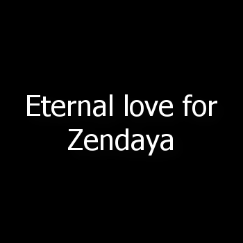 Eternal love for Zendaya