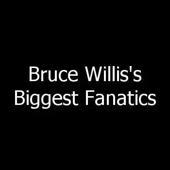 If you're a die-hard Bruce Willis fan, LIKE our twitter!