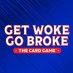 Get Woke Go Broke The Card Game (@GWGBTCG) Twitter profile photo