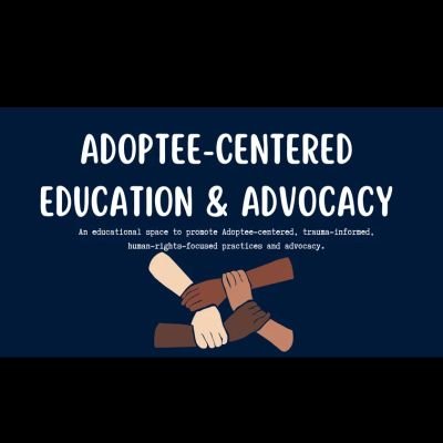 #AdopteeLed #AdopteeVoices #AdopteeCentered #AdopteeCenteredEducation #AdopteeCenteredAdvocacy #AdopteeRights