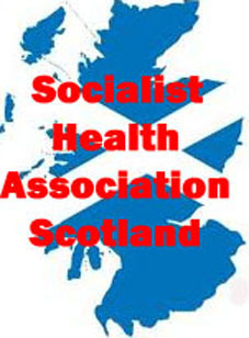 Socialist Health Association Scotland campaigns for a democratically accountable healthcare system that reduces inequalities