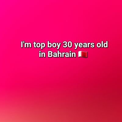 I'm top boy 30 years old in Bahrain