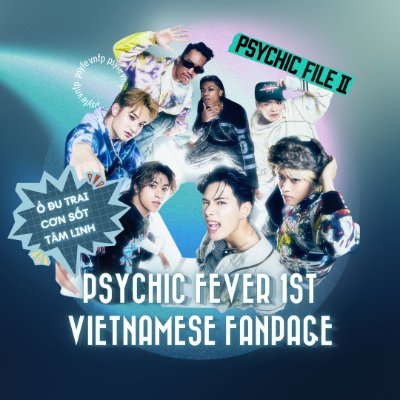 Vietnamese Fanpage dedicated to PSYCHIC FEVER FROM EXILE TRIBE!!