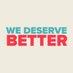 We Deserve Better (@_we_deserve_) Twitter profile photo