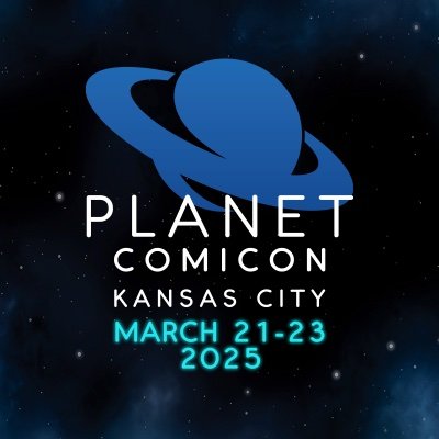 Planet Comicon Kansas City 2025. March 21-23, 2025 @ Bartle Hall.