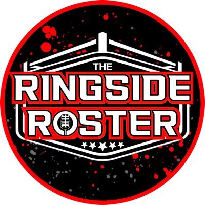 The Ringside Roster- Wrestling News & Rumors