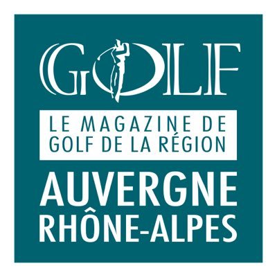 Golf Auvergne Rhône-Alpes Magazine, le 1er magazine d'information golfique de la région Auvergne Rhône-Alpes - Print & Digital