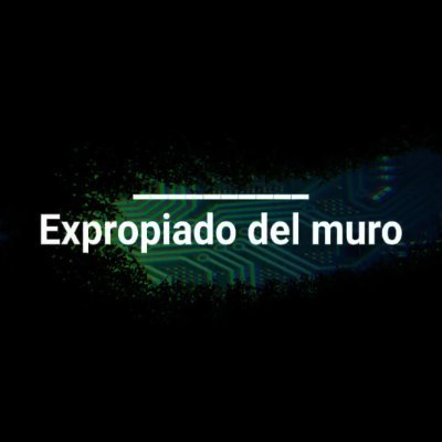 ExpropiadoMuro Profile Picture