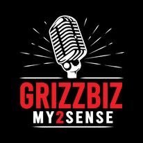 GRIZZBIZMY2SENSE podcast every Wednesday 7pm est