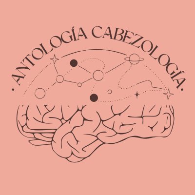 Antología recopilatoria de la primera promoción de Cabezología. ¡El 1 de abril abrimos inscripciones! | Coordinación: @helenryme y @brujitarobot