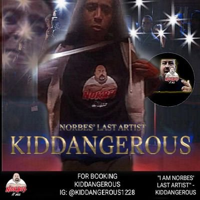 Kid dangerous I'm norbes last artist and I'm danny mysers greatest artist and I'm  dna tooth nephew