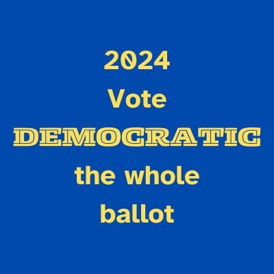 Re-elect Biden-Harris, and give them a Congress that'll work with them: Vote Democratic all the way across, or up and down, or on both sides of, the ballot.