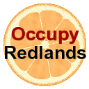 In solidarity with #occupywallstreet. Their goals are our goals, their message, our message. Improving Redlands, the IE, USA and the Planet.