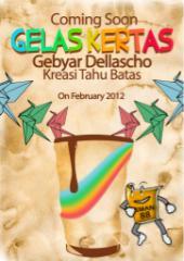 GELAS KERTAS, Gebyar Dellascho Kreasi Tahu Batas. Saturday, Feb 25th 2012! BLP, Soul ID, Monkey Boots, Purgatory, d'Luberu, Taxan High Step, DJ Jiggy Jig, etc!