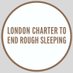 London Charter to End Rough Sleeping (@LondonCharter) Twitter profile photo