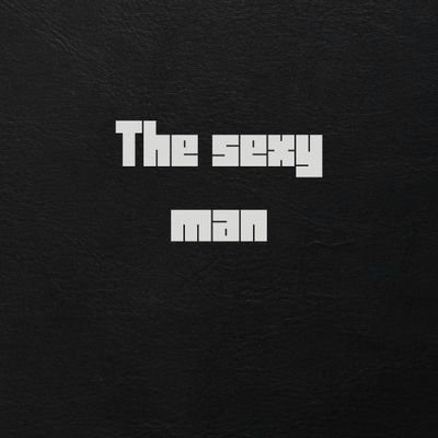 The sexy man