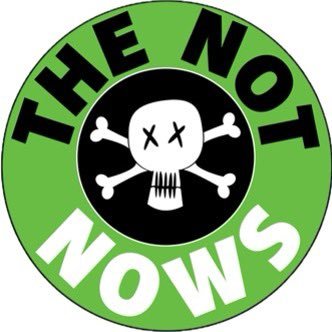 The Not Nows