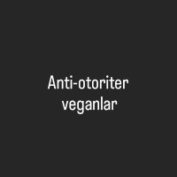 Anti Otoriter Veganlar(@AVeganlar) 's Twitter Profile Photo