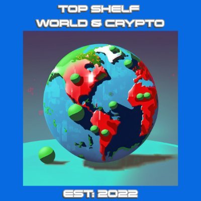 Top Shelf | World & Crypto