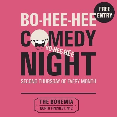 Finchley's pro comedy night, second Thursday of the month.  

