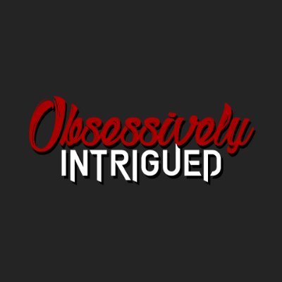 Welcome to the official Twitter of Obsessively Intrigued, the podcast that feeds your obsessions.