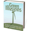 Green Illusions: The Dirty Secrets of Clean Energy and the Future of Environmentalism | Tweets from the author