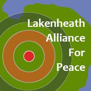 The Lakenheath Alliance for Peace is a coalition of groups that is dedicated to preventing the return of US Nuclear weapons to USAF Lakenheath In Suffolk, UK.