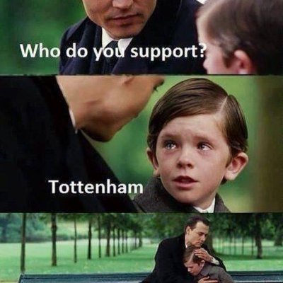 Tottenham Hotspur FC. We'll win a trophy again..........?right?