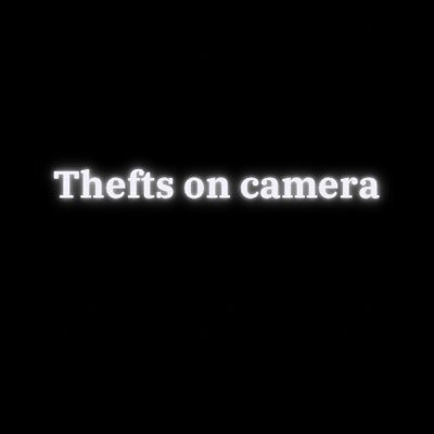 This account is dedicated to thefts on Camera.