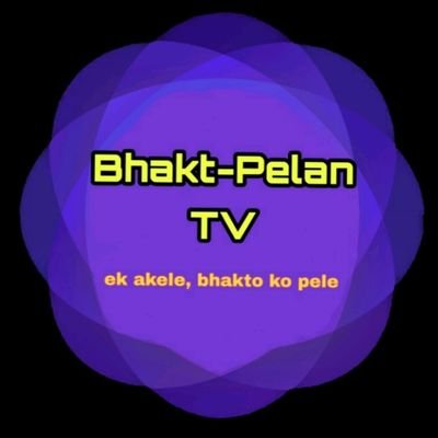 Bhakt-Pelan TV 🏹