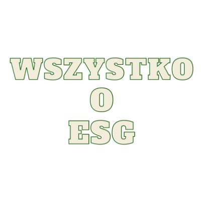 ESG, zrównoważony rozwój, raportowanie niefinansowe. Wiadomości, opinie, porady, konsultacje.