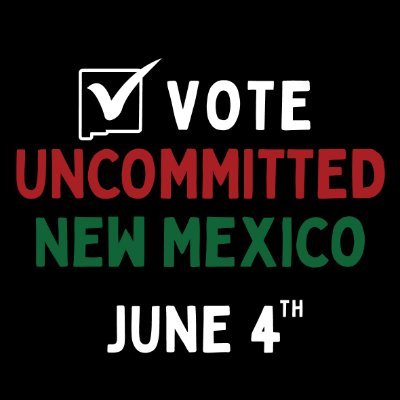 Let President Biden know New Mexico stands against genocide. Make your voice heard by voting ‘Uncommitted’ on June 4th!