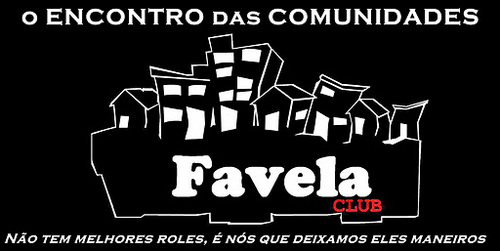 Não tem melhores roles, somos nós que deixamos eles maneiros Favela_Club Interlagos