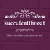 Succulentthroat (@succulentgag) Twitter profile photo Succulentthroat (@succulentgag) Twitter profile photo